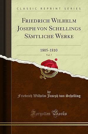 Image du vendeur pour Friedrich Wilhelm Joseph von Schellings Sämtliche Werke, Vol. 7: 1805-1810 mis en vente par Forgotten Books