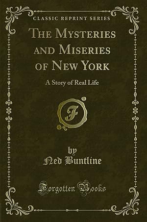 Seller image for The Mysteries and Miseries of New York: A Story of Real Life (Classic Reprint) for sale by Forgotten Books