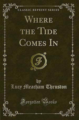 Imagen del vendedor de Where the Tide Comes In (Classic Reprint) a la venta por Forgotten Books