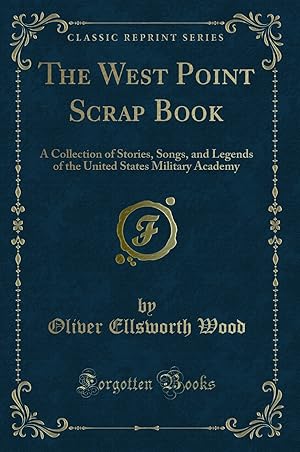 Seller image for The West Point Scrap Book: A Collection of Stories, Songs (Classic Reprint) for sale by Forgotten Books