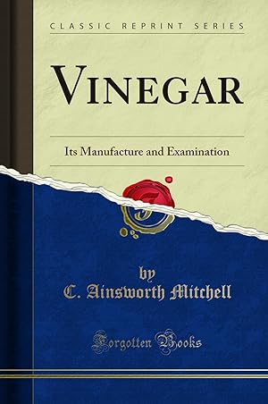 Bild des Verkufers fr Vinegar: Its Manufacture and Examination (Classic Reprint) zum Verkauf von Forgotten Books