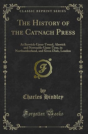 Bild des Verkufers fr The History of the Catnach Press (Classic Reprint) zum Verkauf von Forgotten Books