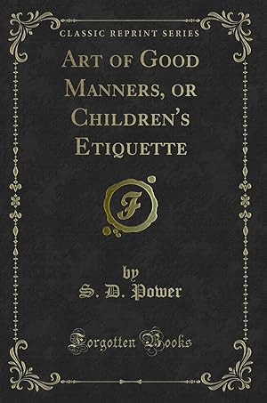 Seller image for Art of Good Manners, or Children's Etiquette (Classic Reprint) for sale by Forgotten Books
