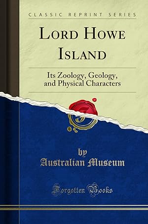 Image du vendeur pour Lord Howe Island: Its Zoology, Geology, and Physical Characters mis en vente par Forgotten Books