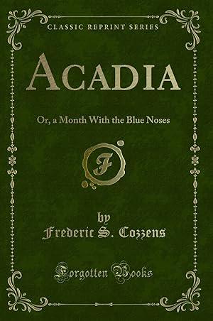 Imagen del vendedor de Acadia: Or, a Month With the Blue Noses (Classic Reprint) a la venta por Forgotten Books
