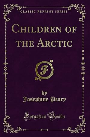 Imagen del vendedor de Children of the Arctic (Classic Reprint) a la venta por Forgotten Books