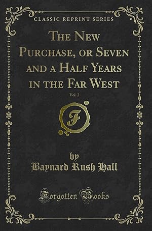 Image du vendeur pour The New Purchase, or Seven and a Half Years in the Far West, Vol. 2 mis en vente par Forgotten Books