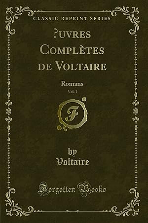 Seller image for  uvres Compl tes de Voltaire, Vol. 1: Romans (Classic Reprint) for sale by Forgotten Books