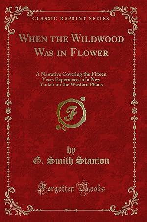 Seller image for When the Wildwood Was in Flower (Classic Reprint) for sale by Forgotten Books