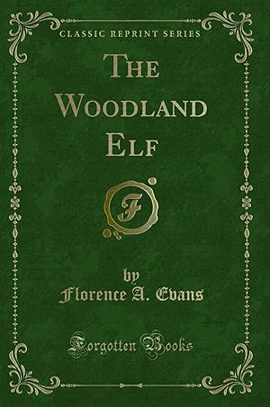 Image du vendeur pour The Woodland Elf (Classic Reprint) mis en vente par Forgotten Books