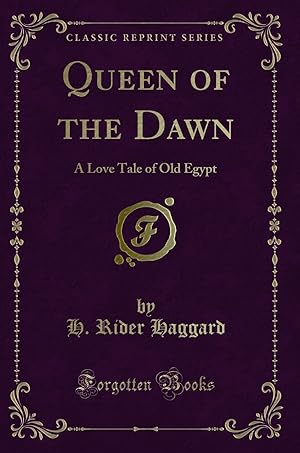 Seller image for Queen of the Dawn: A Love Tale of Old Egypt (Classic Reprint) for sale by Forgotten Books