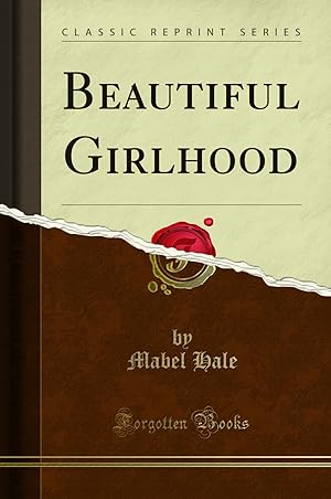 Bild des Verkufers fr Beautiful Girlhood (Classic Reprint) zum Verkauf von Forgotten Books