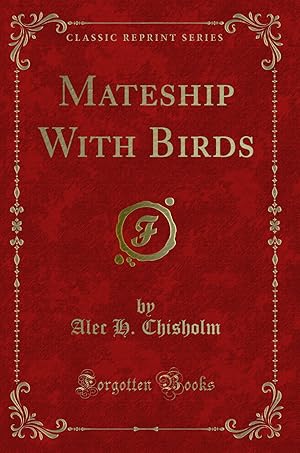 Image du vendeur pour Mateship With Birds (Classic Reprint) mis en vente par Forgotten Books