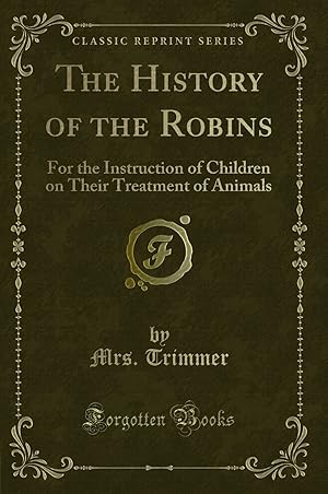 Seller image for The History of the Robins (Classic Reprint) for sale by Forgotten Books