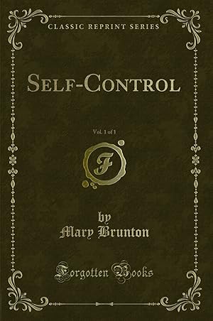 Bild des Verkufers fr Self-Control, Vol. 1 of 1 (Classic Reprint) zum Verkauf von Forgotten Books