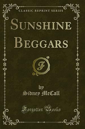 Image du vendeur pour Sunshine Beggars (Classic Reprint) mis en vente par Forgotten Books