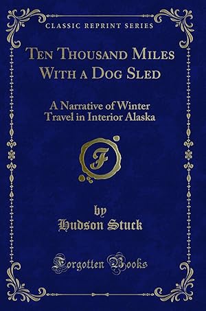 Imagen del vendedor de Ten Thousand Miles With a Dog Sled (Classic Reprint) a la venta por Forgotten Books