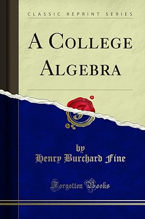 Imagen del vendedor de A College Algebra (Classic Reprint) a la venta por Forgotten Books