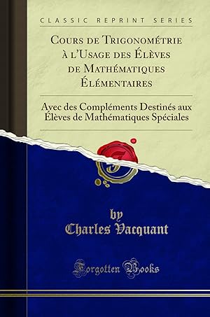 Imagen del vendedor de Cours de Trigonom trie  l'Usage des  l ves de Math matiques  l mentaires a la venta por Forgotten Books