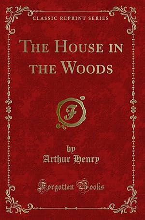 Bild des Verkufers fr The House in the Woods (Classic Reprint) zum Verkauf von Forgotten Books