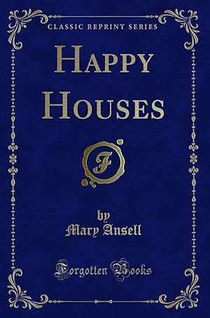 Bild des Verkufers fr Happy Houses (Classic Reprint) zum Verkauf von Forgotten Books