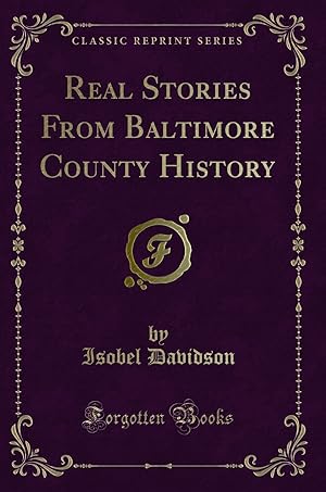 Seller image for Real Stories From Baltimore County History (Classic Reprint) for sale by Forgotten Books