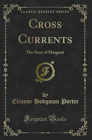 Imagen del vendedor de Cross Currents: The Story of Margaret (Classic Reprint) a la venta por Forgotten Books
