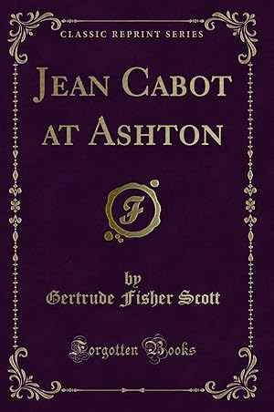 Image du vendeur pour Jean Cabot at Ashton (Classic Reprint) mis en vente par Forgotten Books