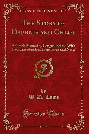 Seller image for The Story of Daphnis and Chloe: A Greek Pastoral by Longus (Classic Reprint) for sale by Forgotten Books