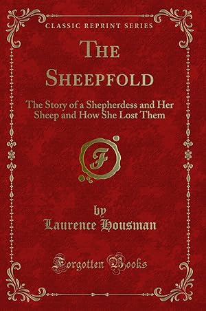 Bild des Verkufers fr The Sheepfold: The Story of a Shepherdess and Her Sheep and How She Lost Them zum Verkauf von Forgotten Books