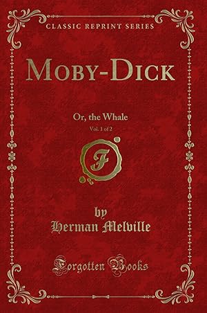 Immagine del venditore per Moby-Dick, Vol. 1 of 2: Or, the Whale (Classic Reprint) venduto da Forgotten Books