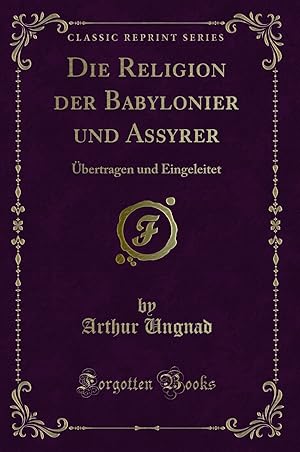 Imagen del vendedor de Die Religion der Babylonier und Assyrer:  bertragen und Eingeleitet a la venta por Forgotten Books