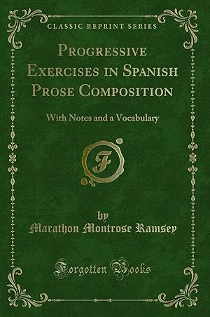 Bild des Verkufers fr Progressive Exercises in Spanish Prose Composition: With Notes and a Vocabulary zum Verkauf von Forgotten Books