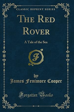 Seller image for The Red Rover: A Tale of the Sea (Classic Reprint) for sale by Forgotten Books