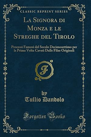 Image du vendeur pour La Signora di Monza e le Streghe del Tirolo (Classic Reprint) mis en vente par Forgotten Books