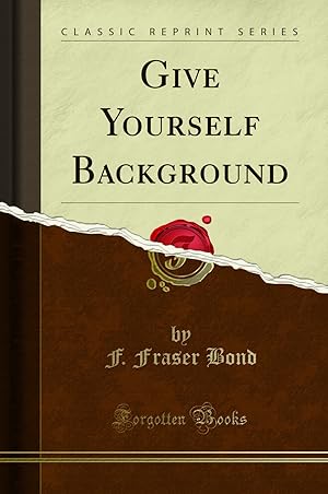 Imagen del vendedor de Give Yourself Background (Classic Reprint) a la venta por Forgotten Books