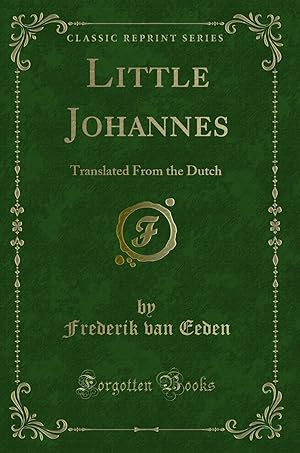 Bild des Verkufers fr Little Johannes: Translated From the Dutch (Classic Reprint) zum Verkauf von Forgotten Books