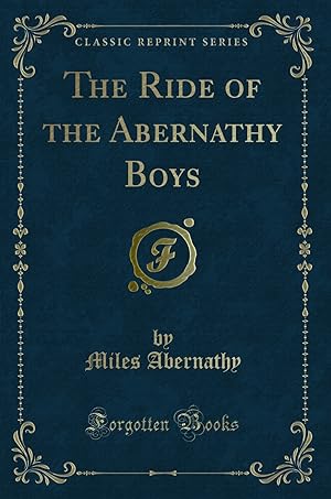 Bild des Verkufers fr The Ride of the Abernathy Boys (Classic Reprint) zum Verkauf von Forgotten Books