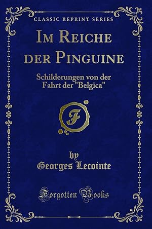 Seller image for Im Reiche der Pinguine: Schilderungen von der Fahrt der "Belgica" for sale by Forgotten Books