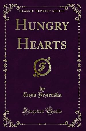Image du vendeur pour Hungry Hearts (Classic Reprint) mis en vente par Forgotten Books