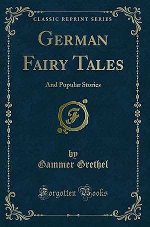 Seller image for German Fairy Tales: And Popular Stories (Classic Reprint) for sale by Forgotten Books