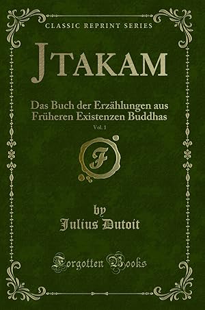 Immagine del venditore per J takam, Vol. 1: Das Buch der Erzählungen aus Früheren Existenzen Buddhas venduto da Forgotten Books