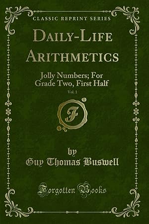 Seller image for Daily-Life Arithmetics, Vol. 1: Jolly Numbers; For Grade Two, First Half for sale by Forgotten Books