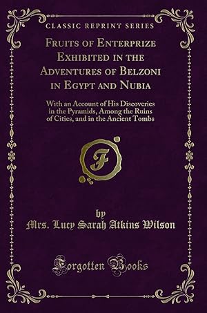 Seller image for Fruits of Enterprize Exhibited in the Adventures of Belzoni in Egypt and Nubia for sale by Forgotten Books