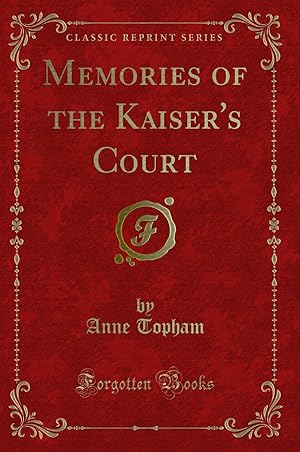 Imagen del vendedor de Memories of the Kaiser's Court (Classic Reprint) a la venta por Forgotten Books