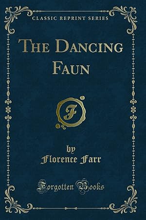 Bild des Verkufers fr The Dancing Faun (Classic Reprint) zum Verkauf von Forgotten Books