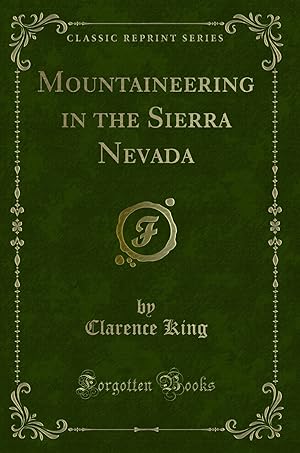 Bild des Verkufers fr Mountaineering in the Sierra Nevada (Classic Reprint) zum Verkauf von Forgotten Books