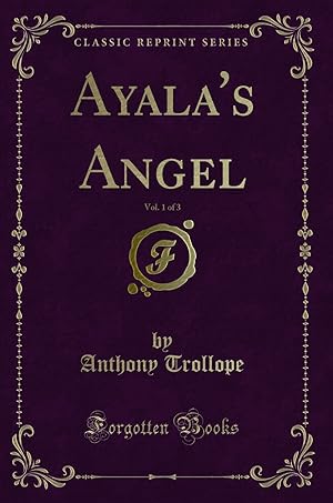 Seller image for Ayala's Angel, Vol. 1 of 3 (Classic Reprint) for sale by Forgotten Books