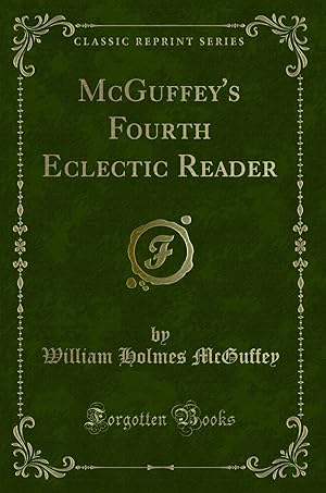 Bild des Verkufers fr McGuffey's Fourth Eclectic Reader (Classic Reprint) zum Verkauf von Forgotten Books