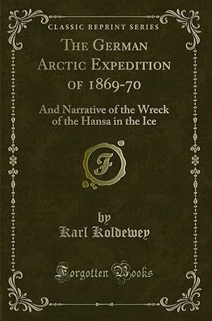 Seller image for The German Arctic Expedition of 1869-70 (Classic Reprint) for sale by Forgotten Books